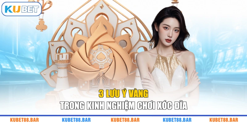 3 lưu ý vàng trong kinh nghiệm chơi xóc đĩa