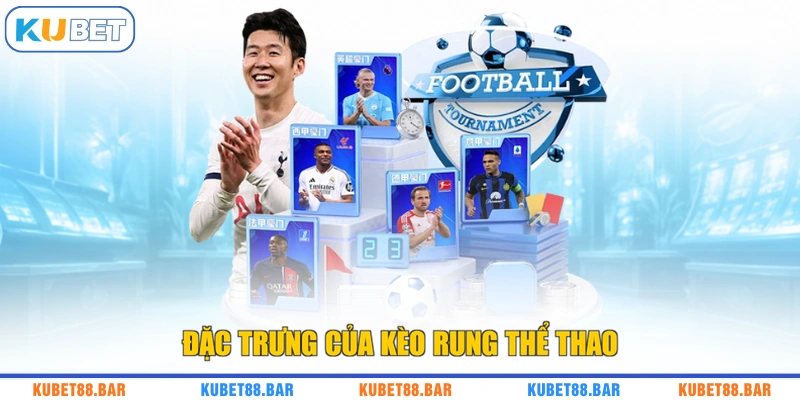 Đặc trưng của kèo rung thể thao
