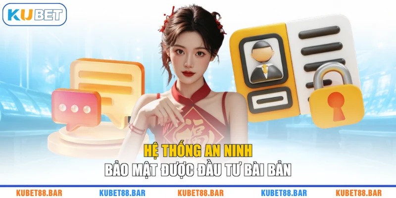 Hệ thống an ninh bảo mật được đầu tư bài bản