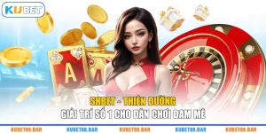 SHBET - Thiên Đường Giải Trí Số 1 Cho Dân Chơi Đam Mê